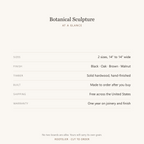 Botanical Sculpture - at a glance: sizes, finishes, lead time and warranty